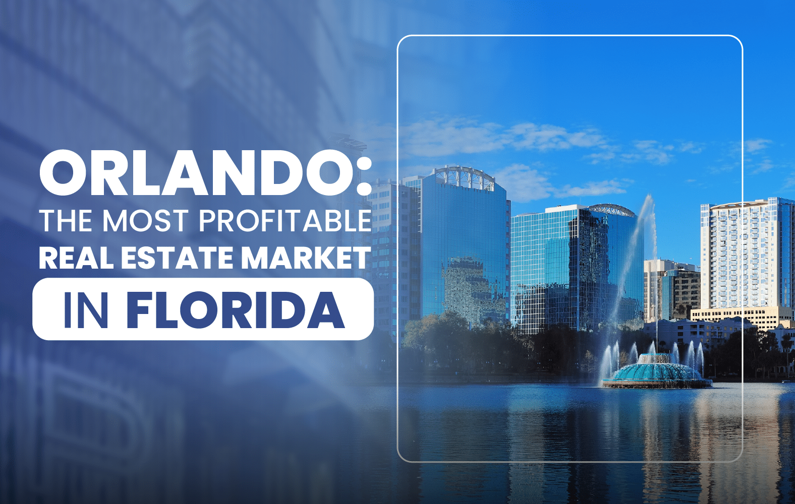 Orlando: The Most Profitable Real Estate Market in Florida