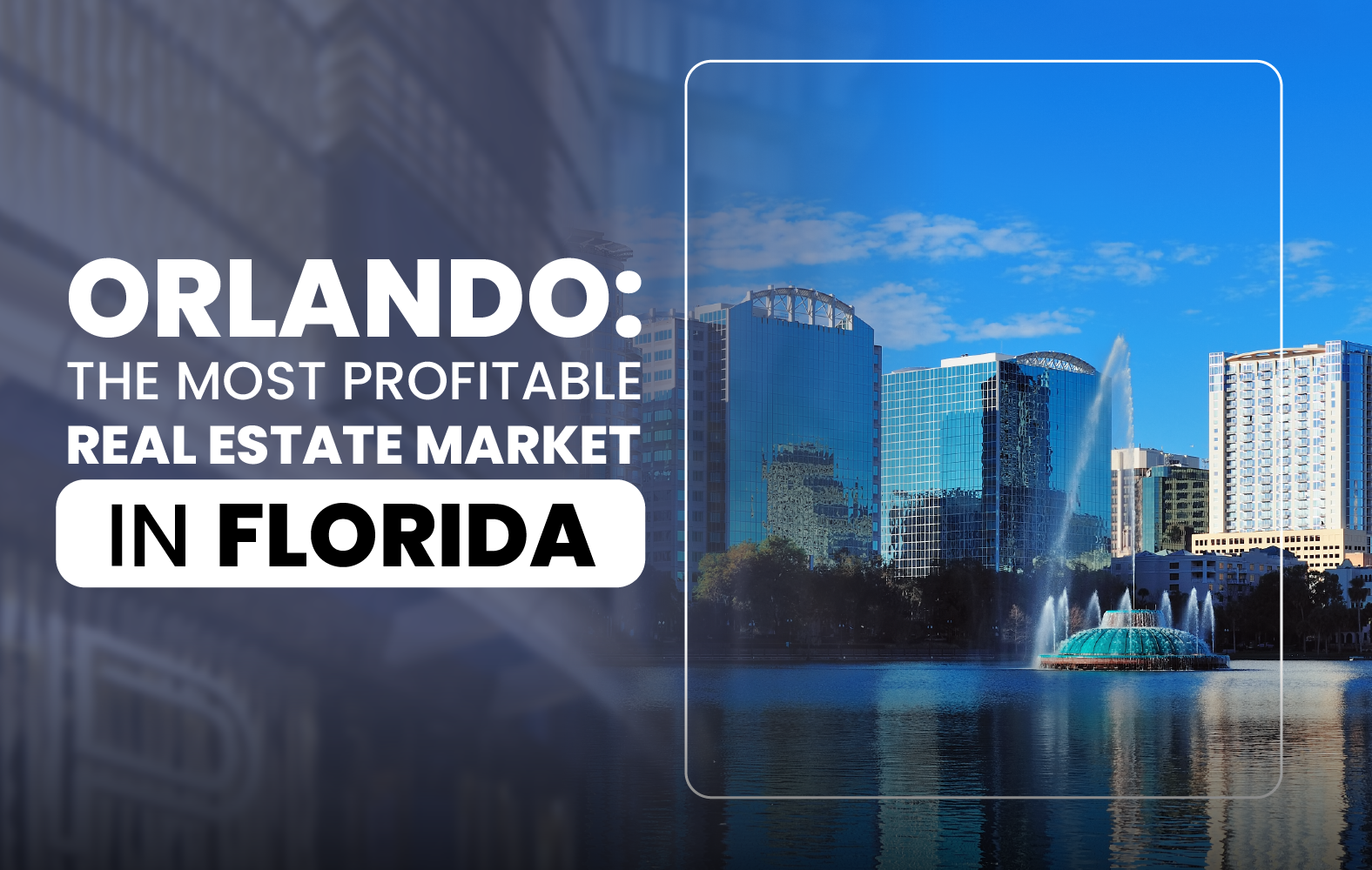 Orlando: The Most Profitable Real Estate Market in Florida