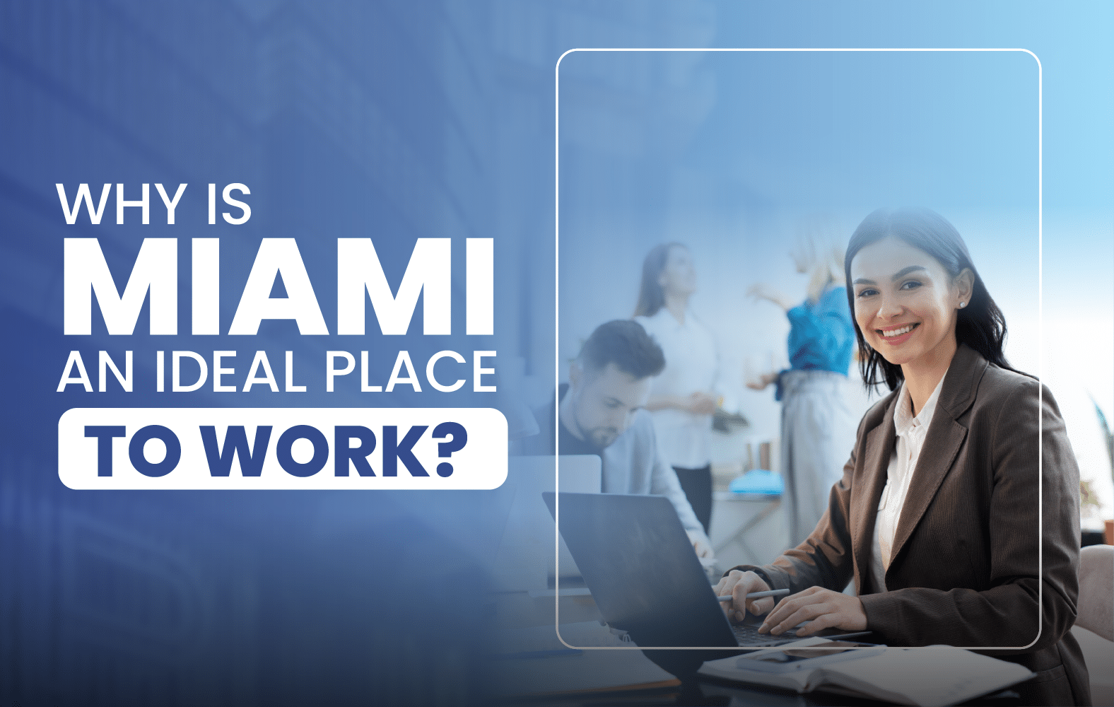 Why is Miami an Ideal Place to Work?