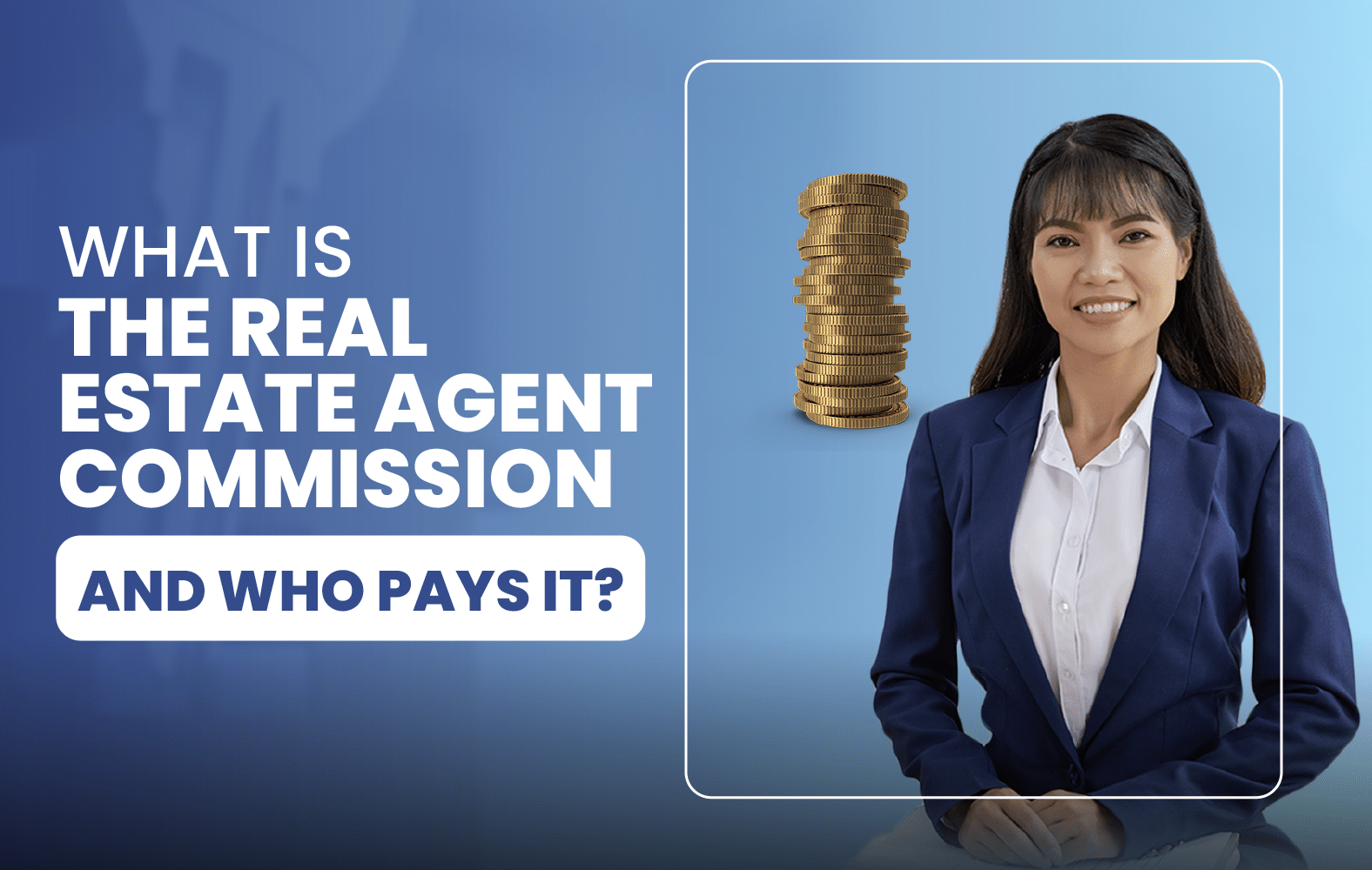 What is the Real Estate Agent Commission and Who Pays it?