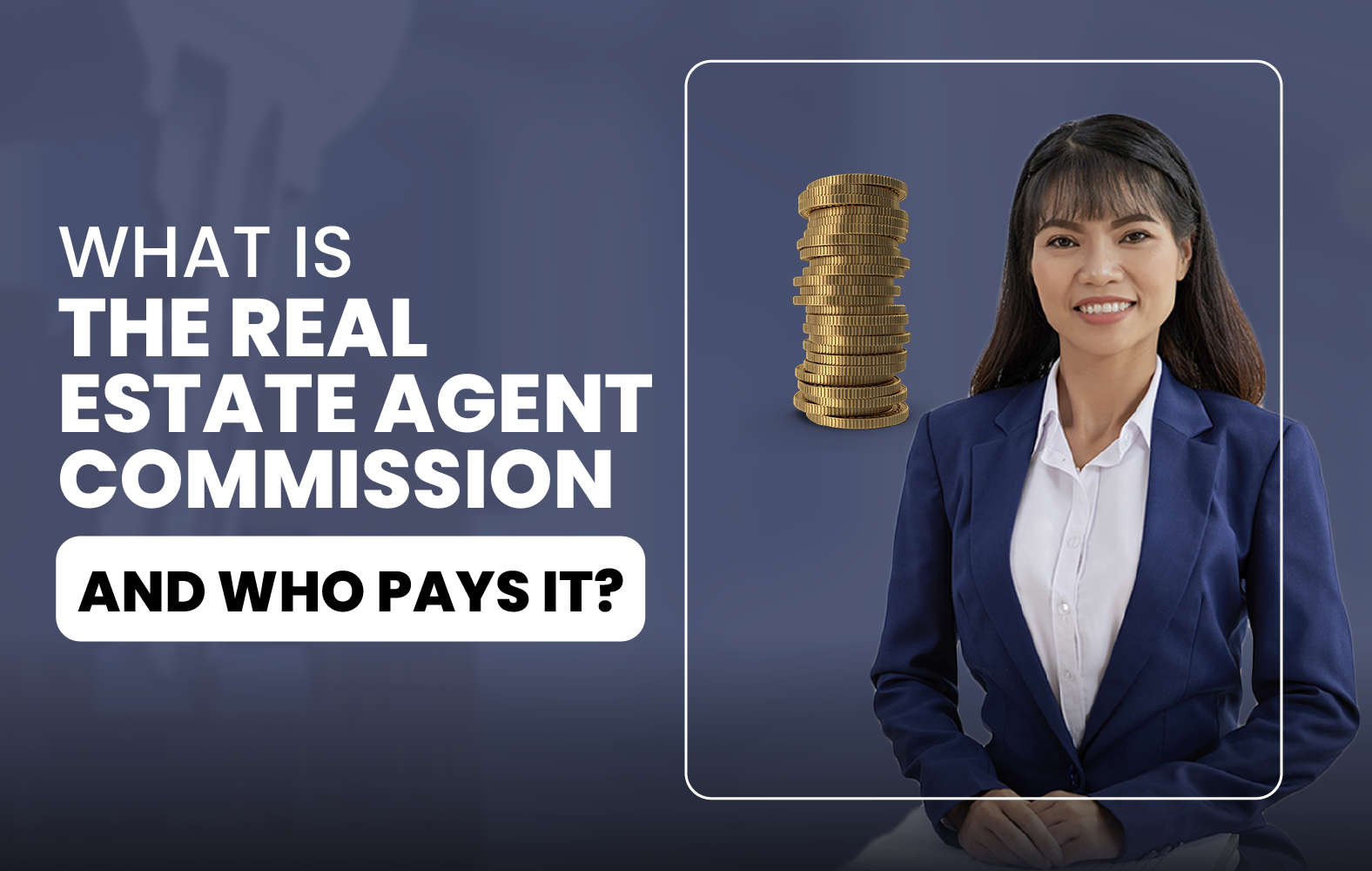 What is the Real Estate Agent Commission and Who Pays it?