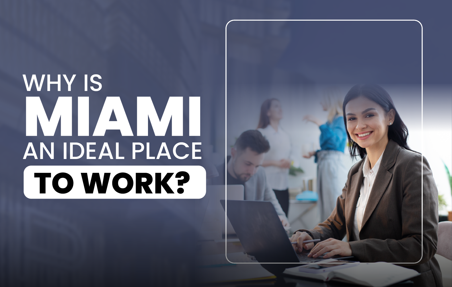 Why is Miami an Ideal Place to Work?