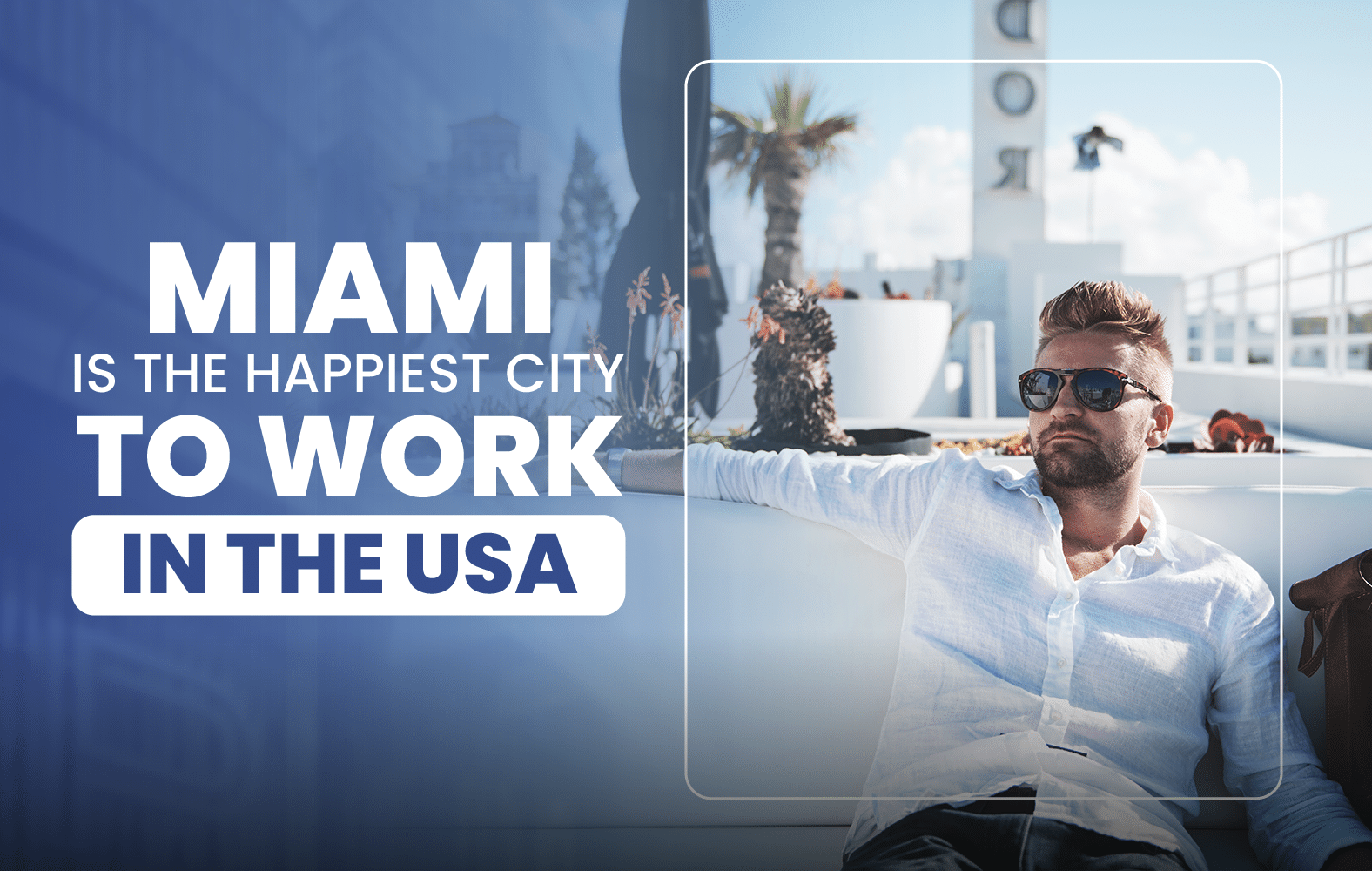 Miami is the Happiest City to Work in the USA