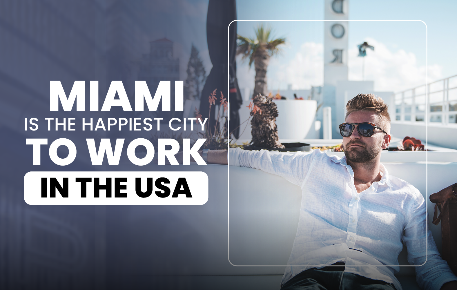 Miami is the Happiest City to Work in the USA