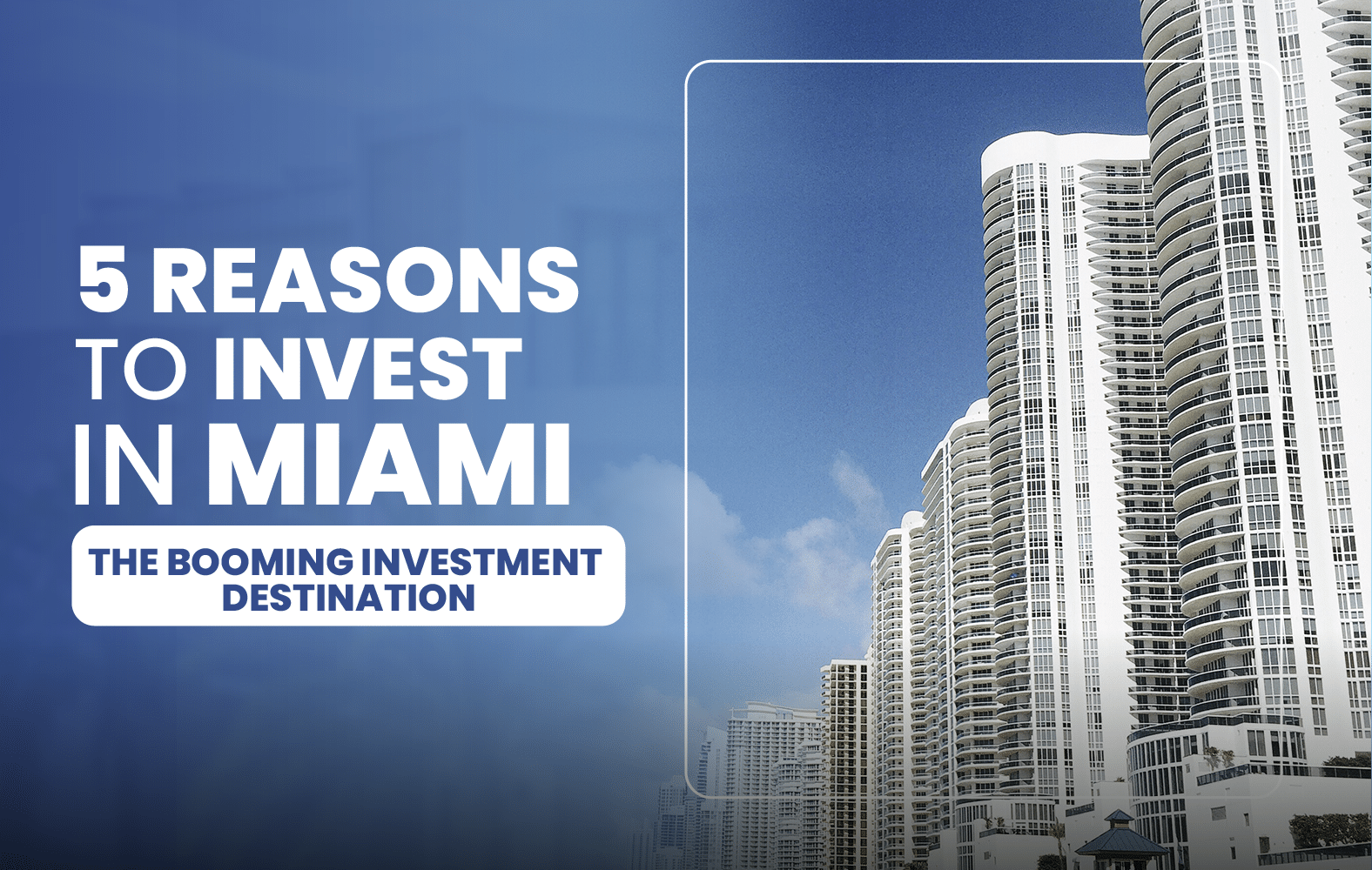 5 Reasons to Invest in Miami: The Booming Investment Destination