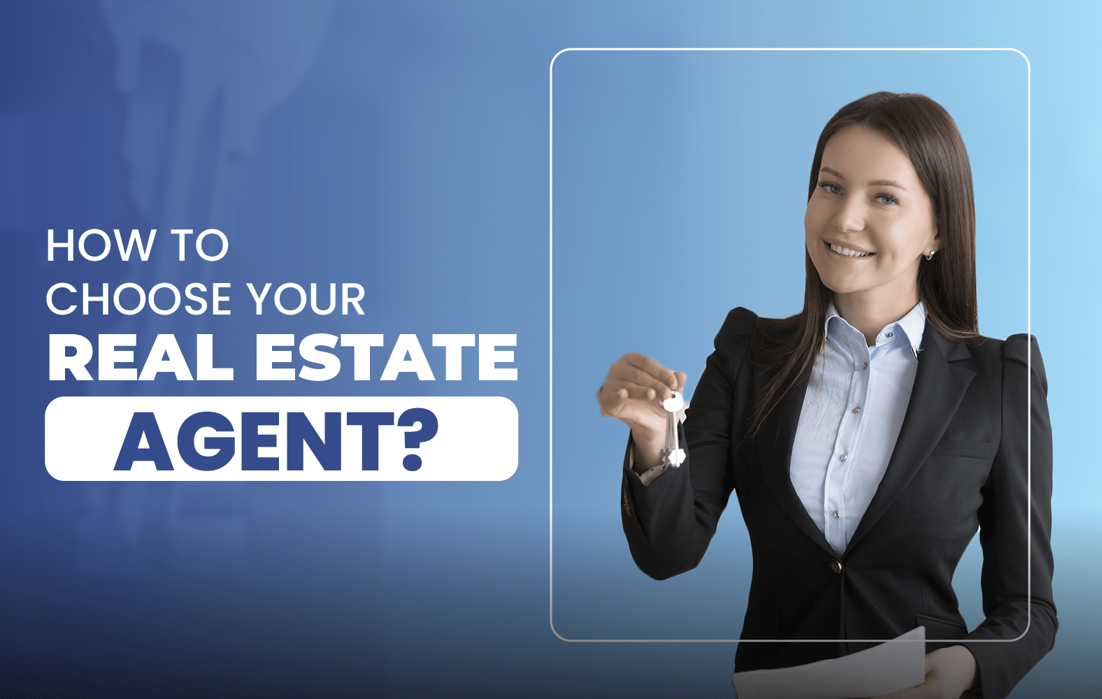 How to Choose Your Real Estate Agent?