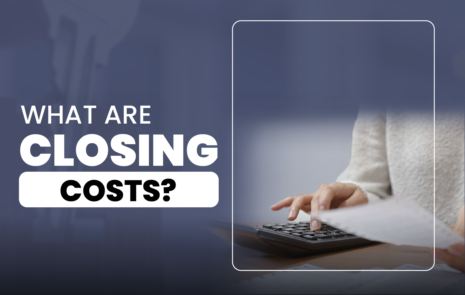 What Are Closing Costs?