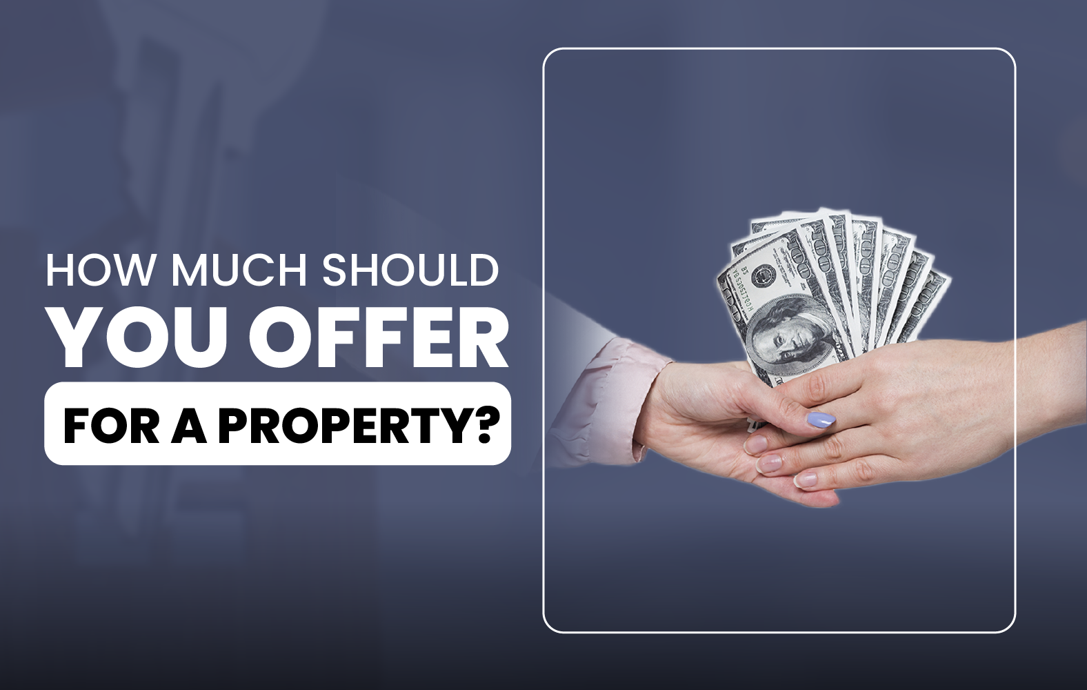 How Much Should You Offer for a Property?