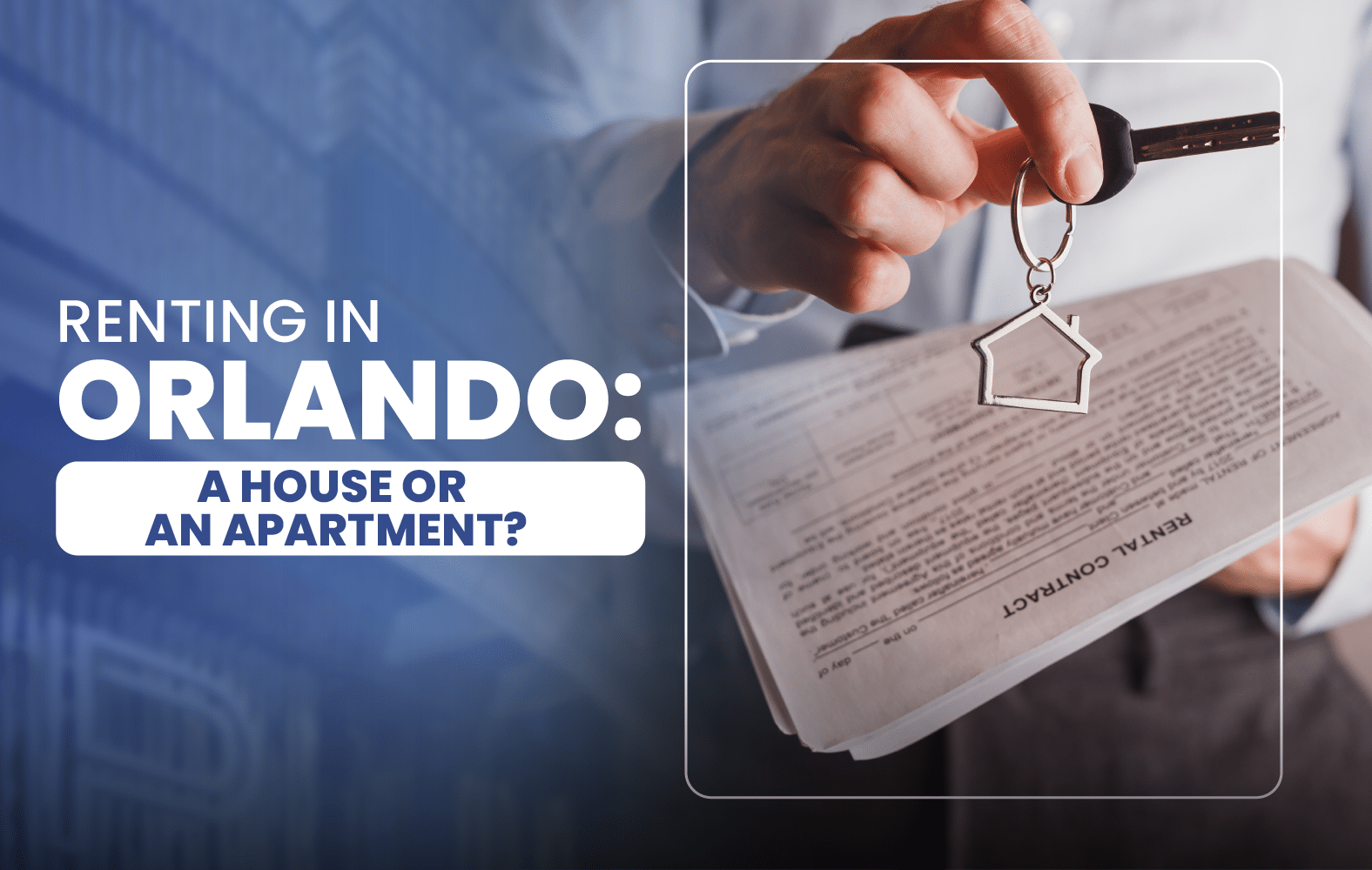 Renting in Orlando: A House or an Apartment?