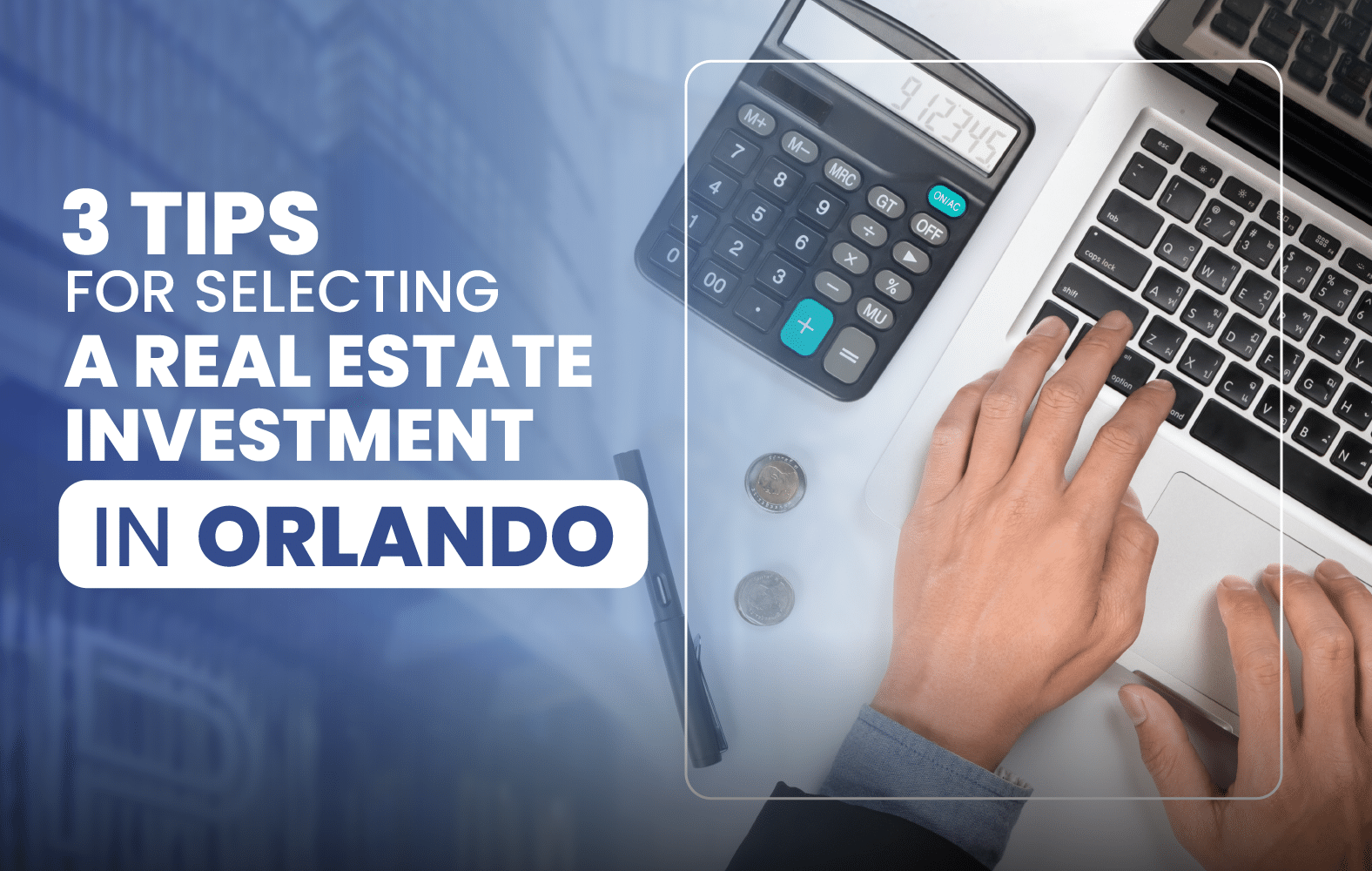 3 Tips for Selecting a Real Estate Investment in Orlando: