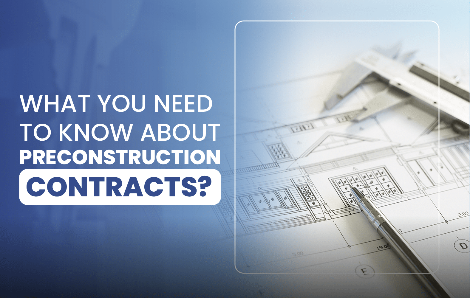 What You Need to Know About Preconstruction Contracts?