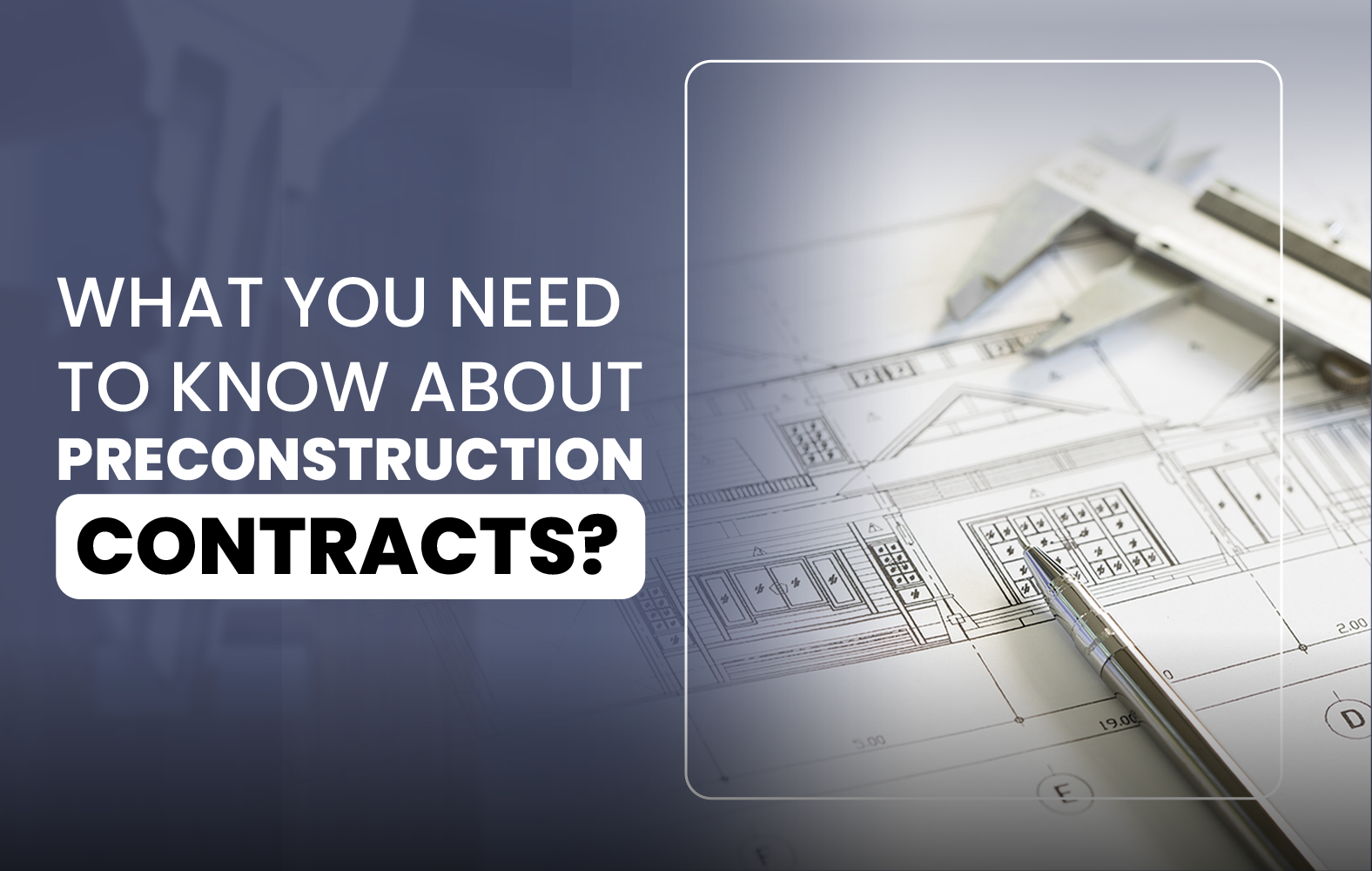 What You Need to Know About Preconstruction Contracts?