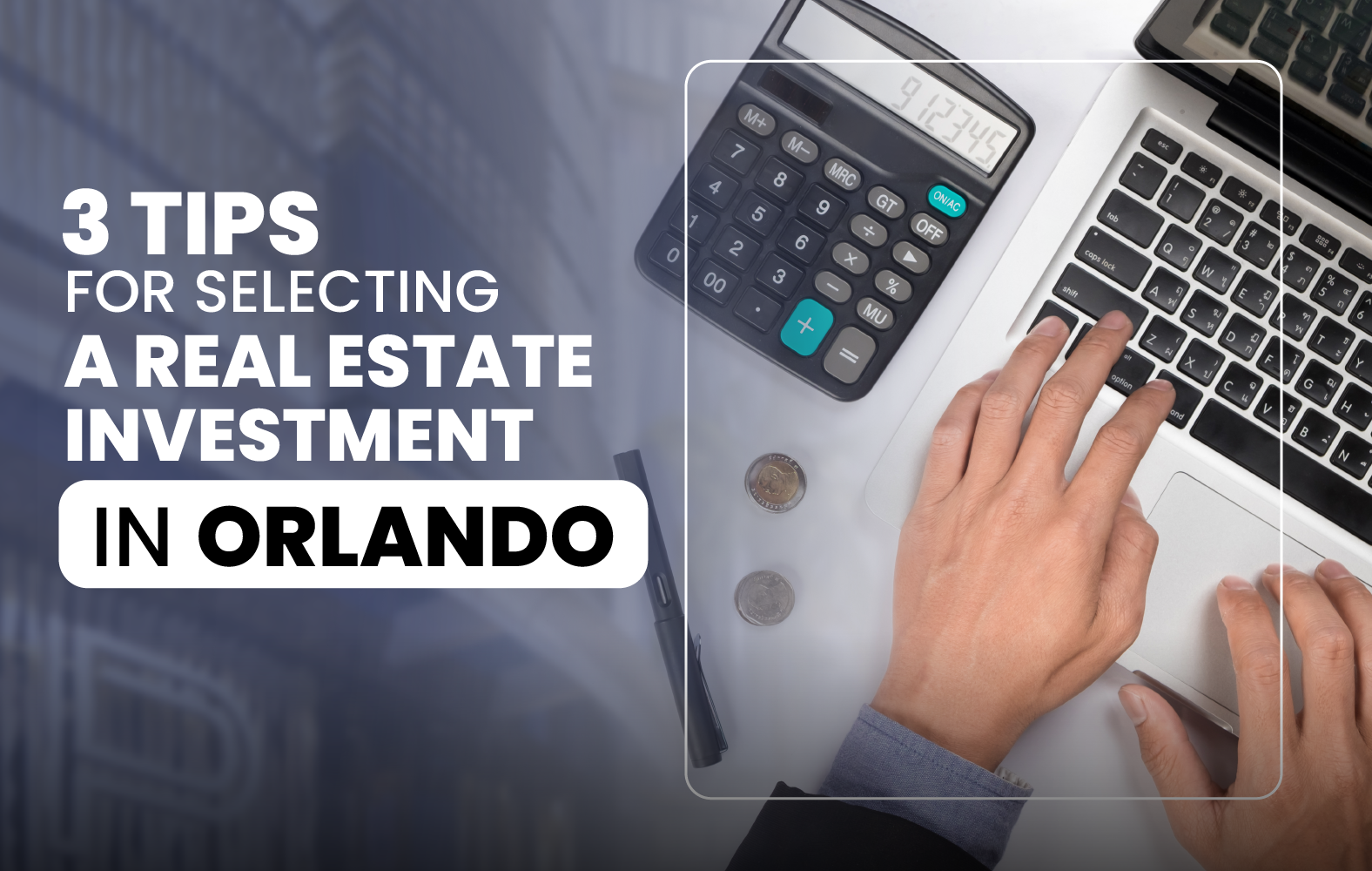 3 Tips for Selecting a Real Estate Investment in Orlando: