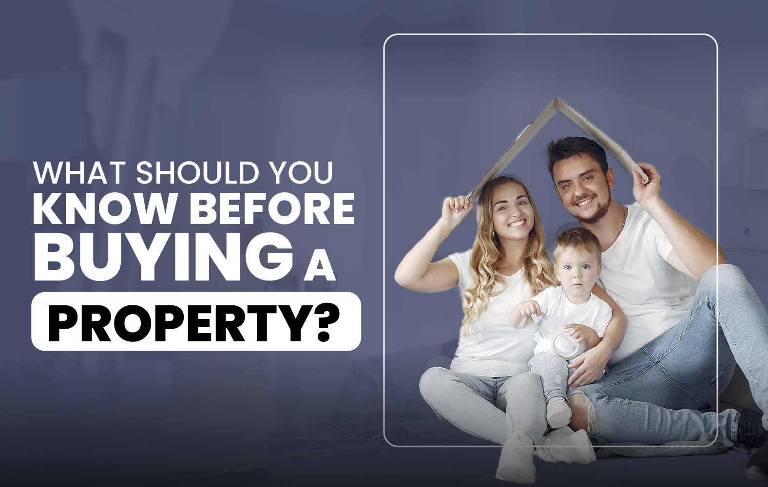 What Should You Know Before Buying a Property?