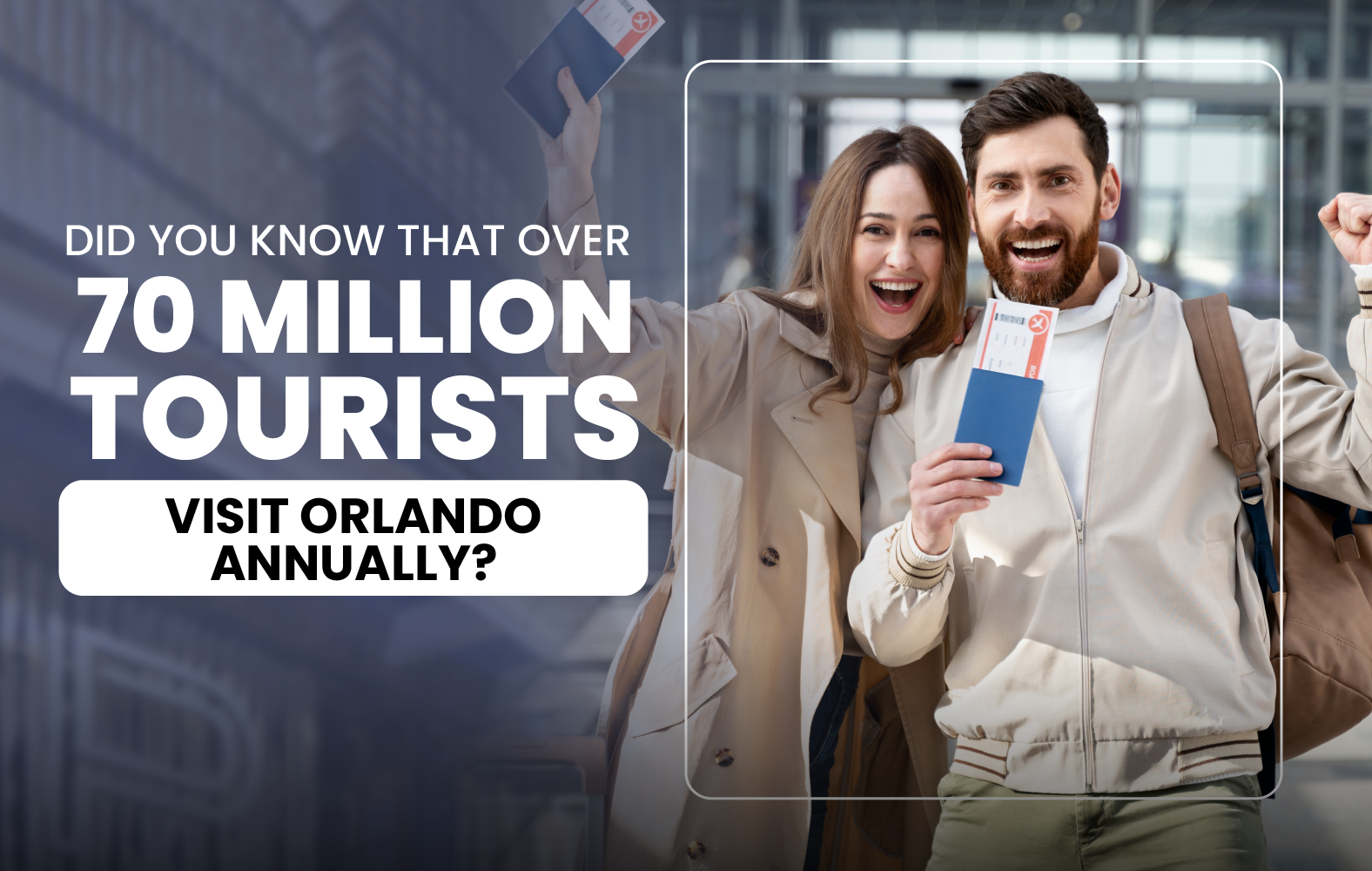 Did You Know That Over 70 Million Tourists Visit Orlando Annually?