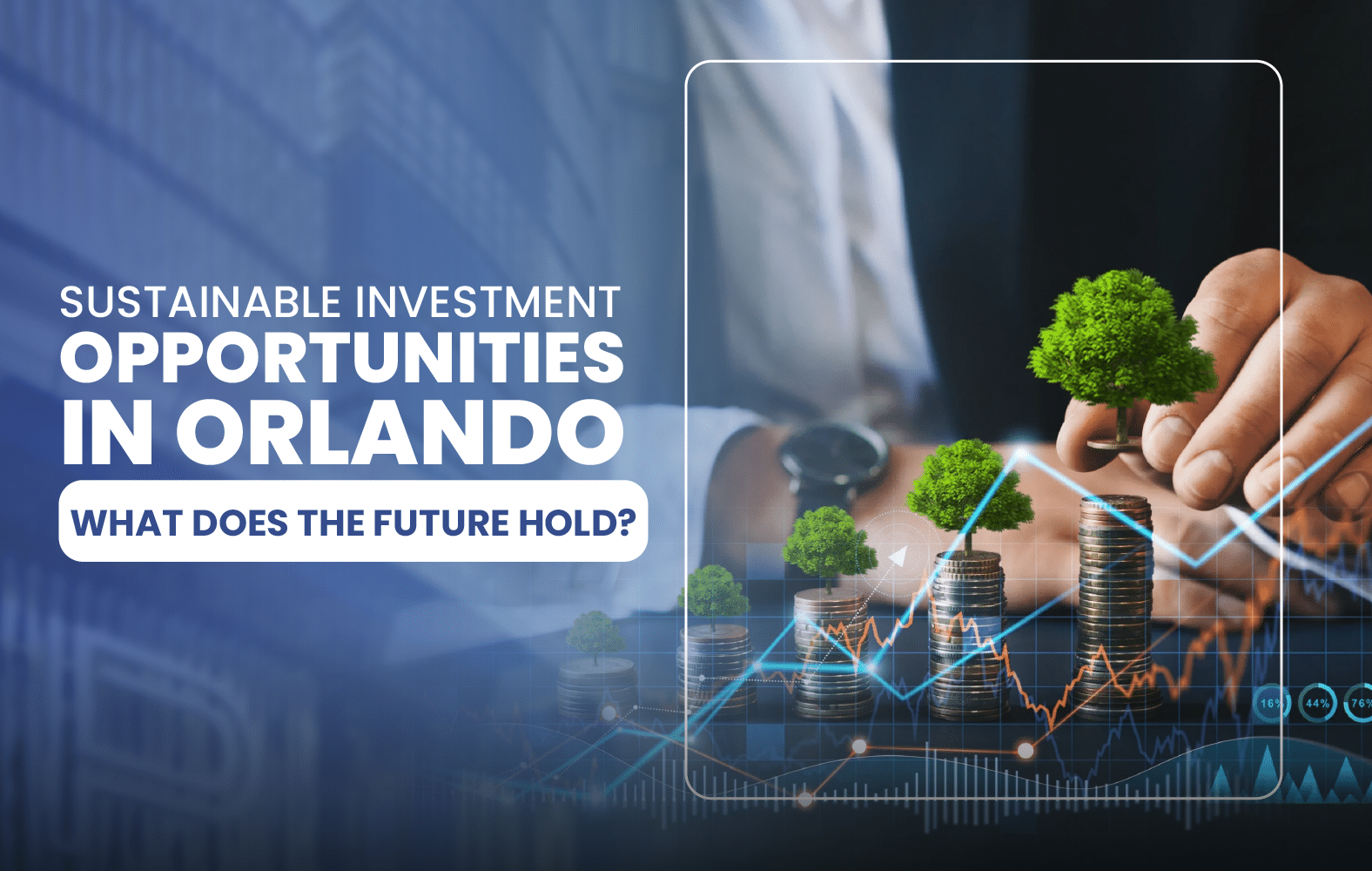 Sustainable Investment Opportunities in Orlando: What Does the Future Hold?