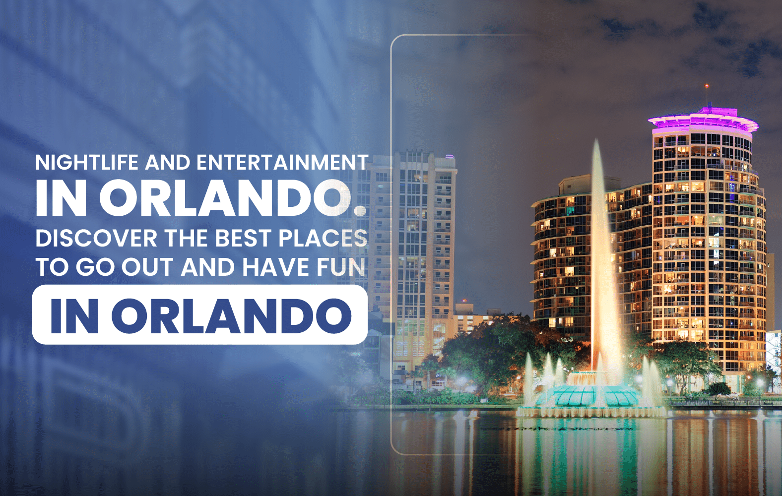 Nightlife and Entertainment in Orlando. Discover the Best Places to Go Out and Have  Fun in Orlando.