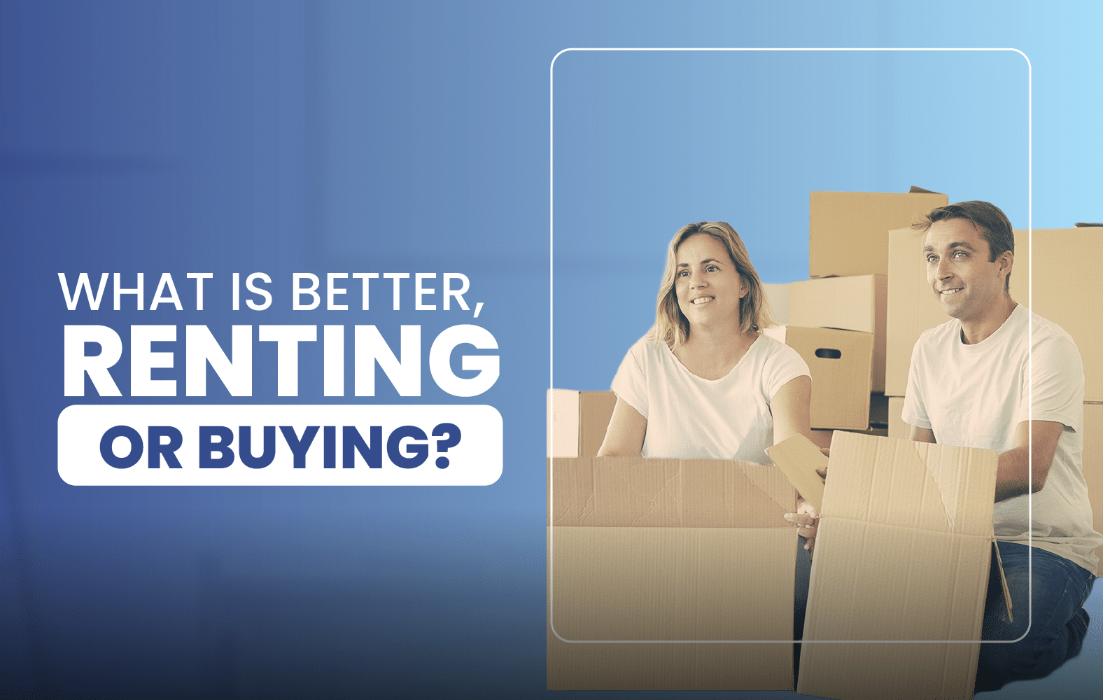 What is better, renting or buying?