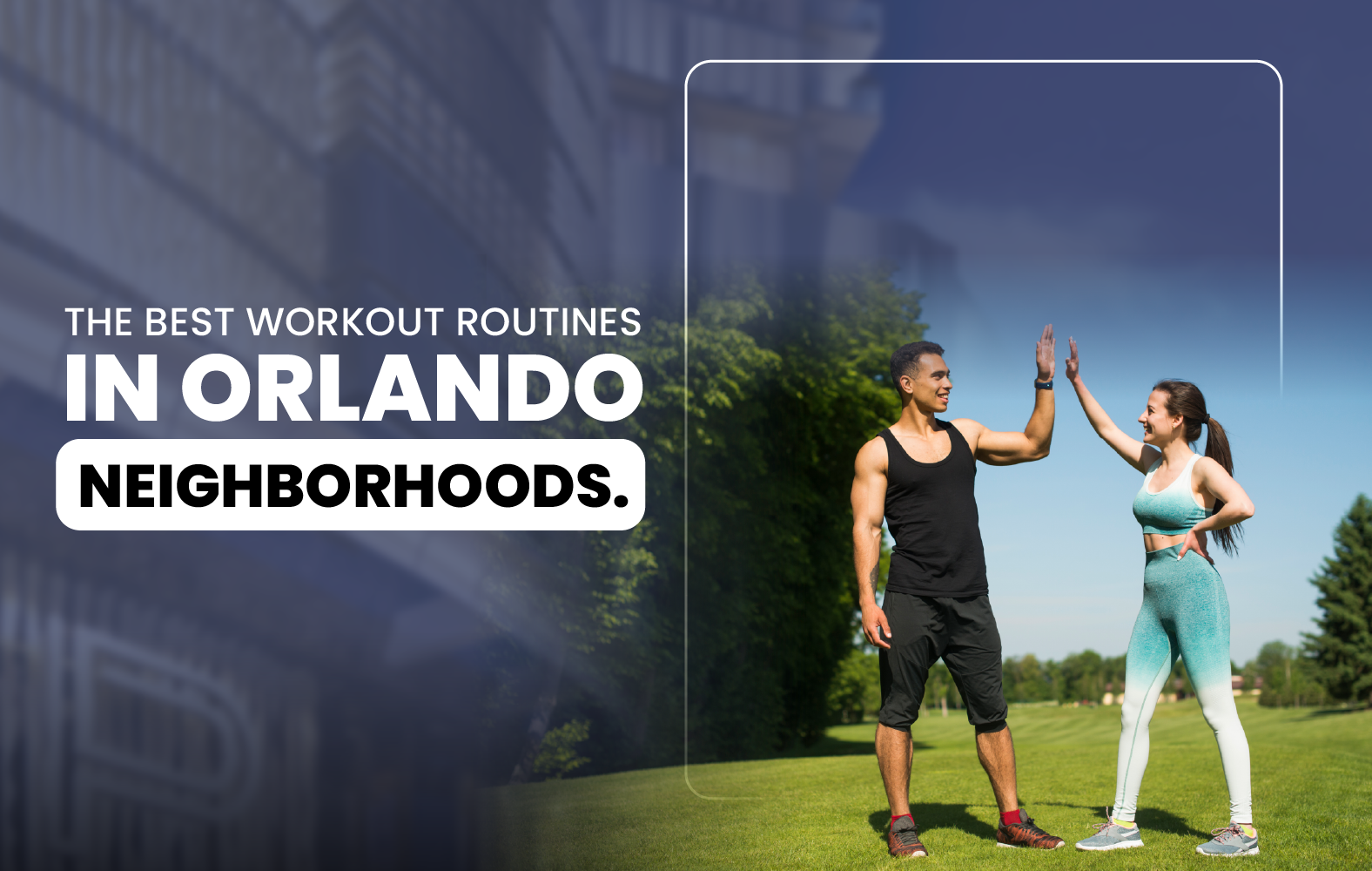 The Best Workout Routines in Orlando Neighborhoods.