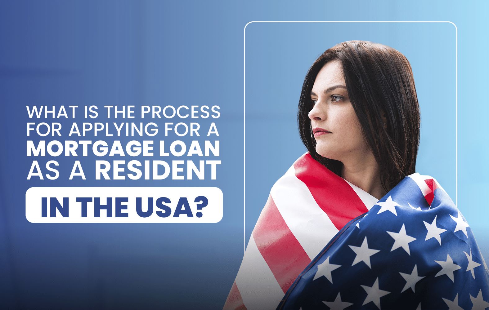 What is the process for applying for a mortgage loan as a resident in the USA?