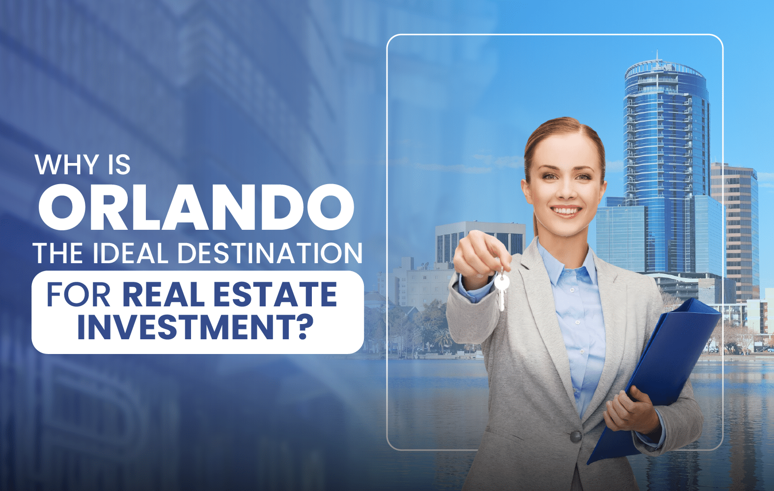 Why is Orlando the Ideal Destination for Real Estate Investment?