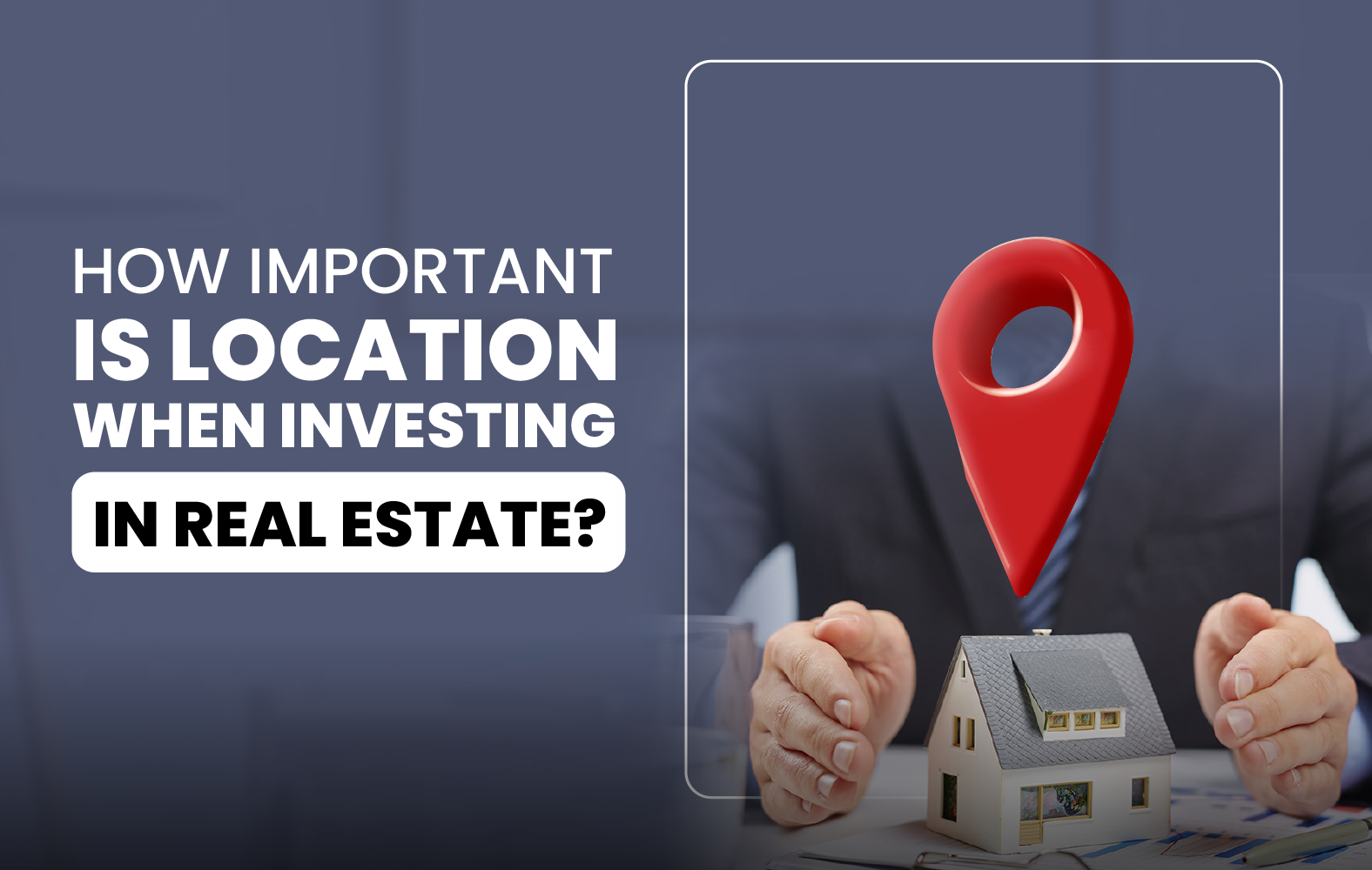 How Important is Location When Investing in Real Estate?