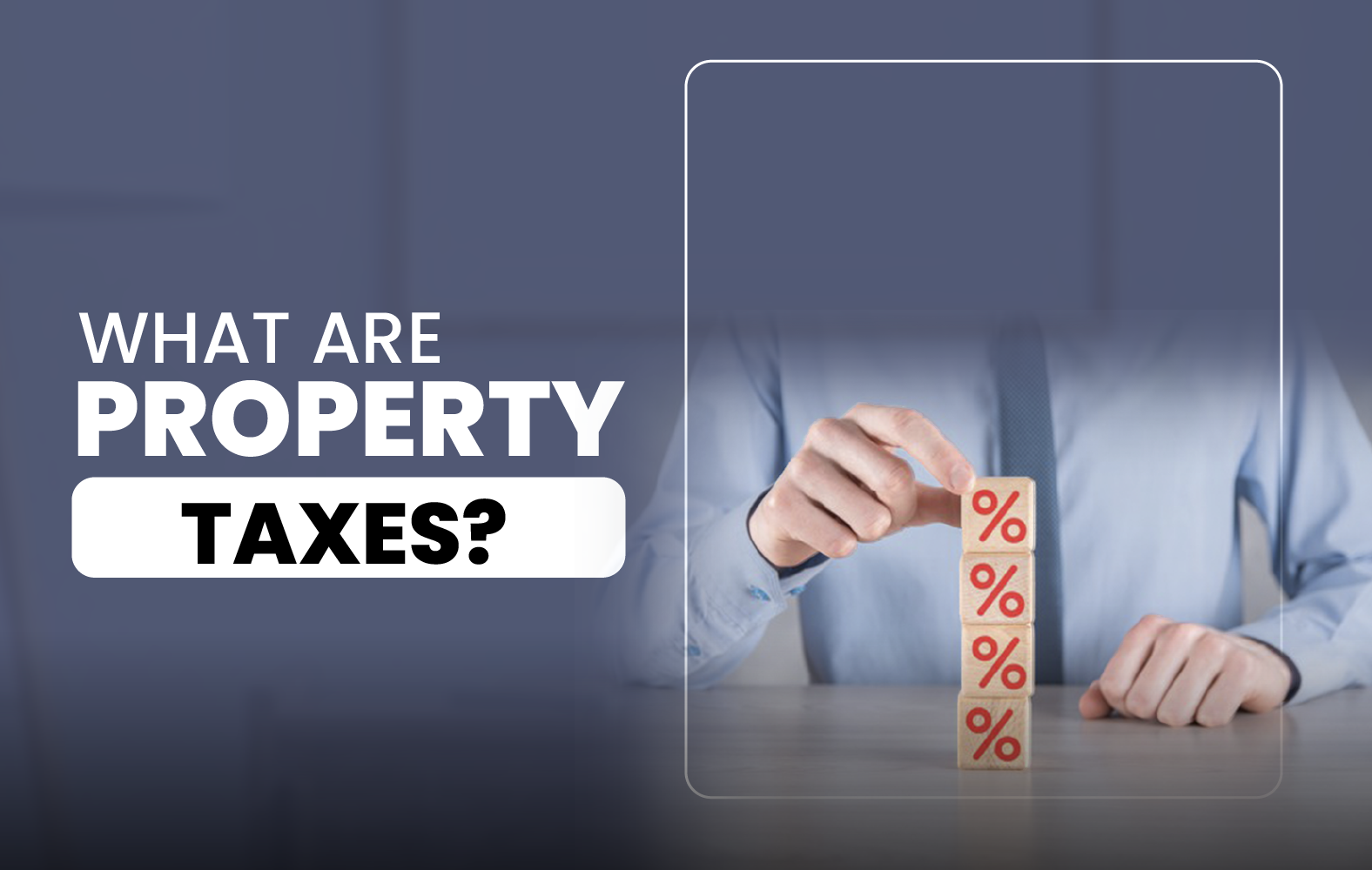 What Are Property Taxes?