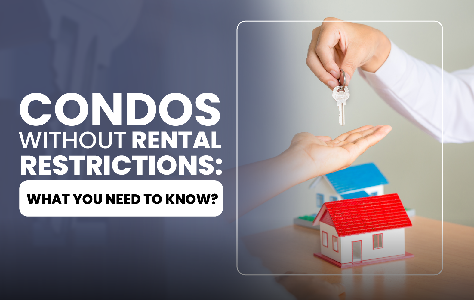 Condos Without Rental Restrictions: What You Need to Know?