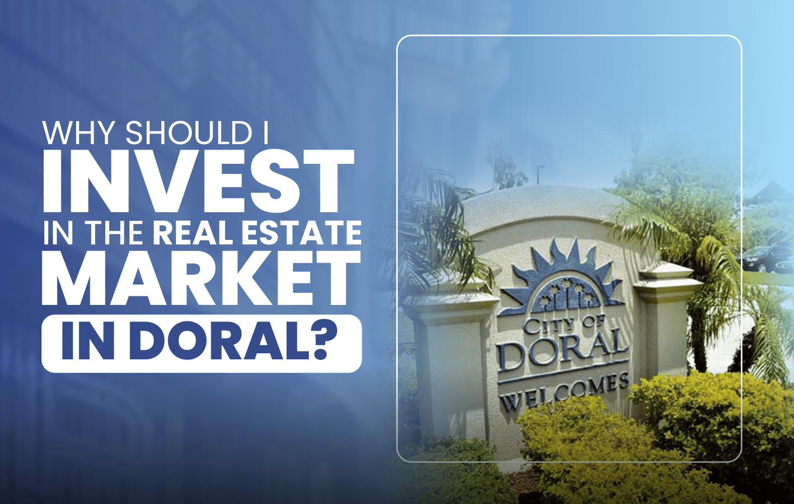 Why Should I Invest in the Real Estate Market in Doral?