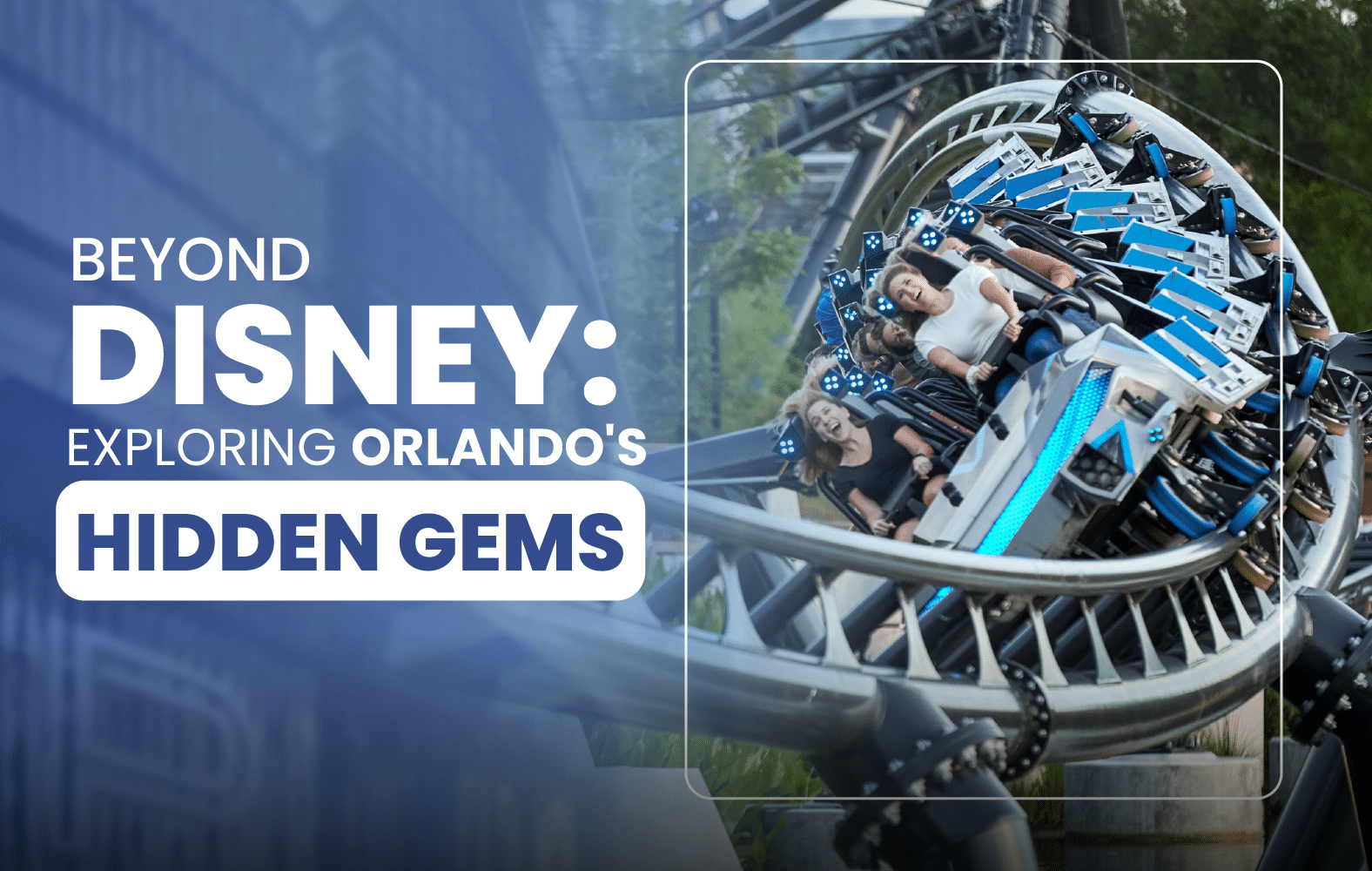 Beyond Disney: Exploring Orlando’s Hidden Gems