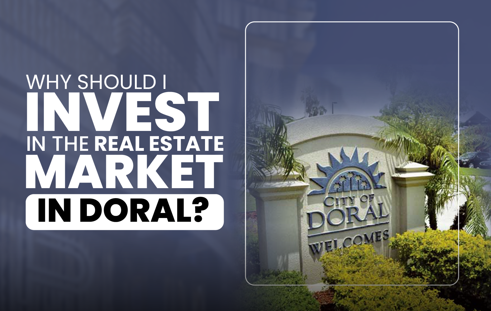 Why Should I Invest in the Real Estate Market in Doral?