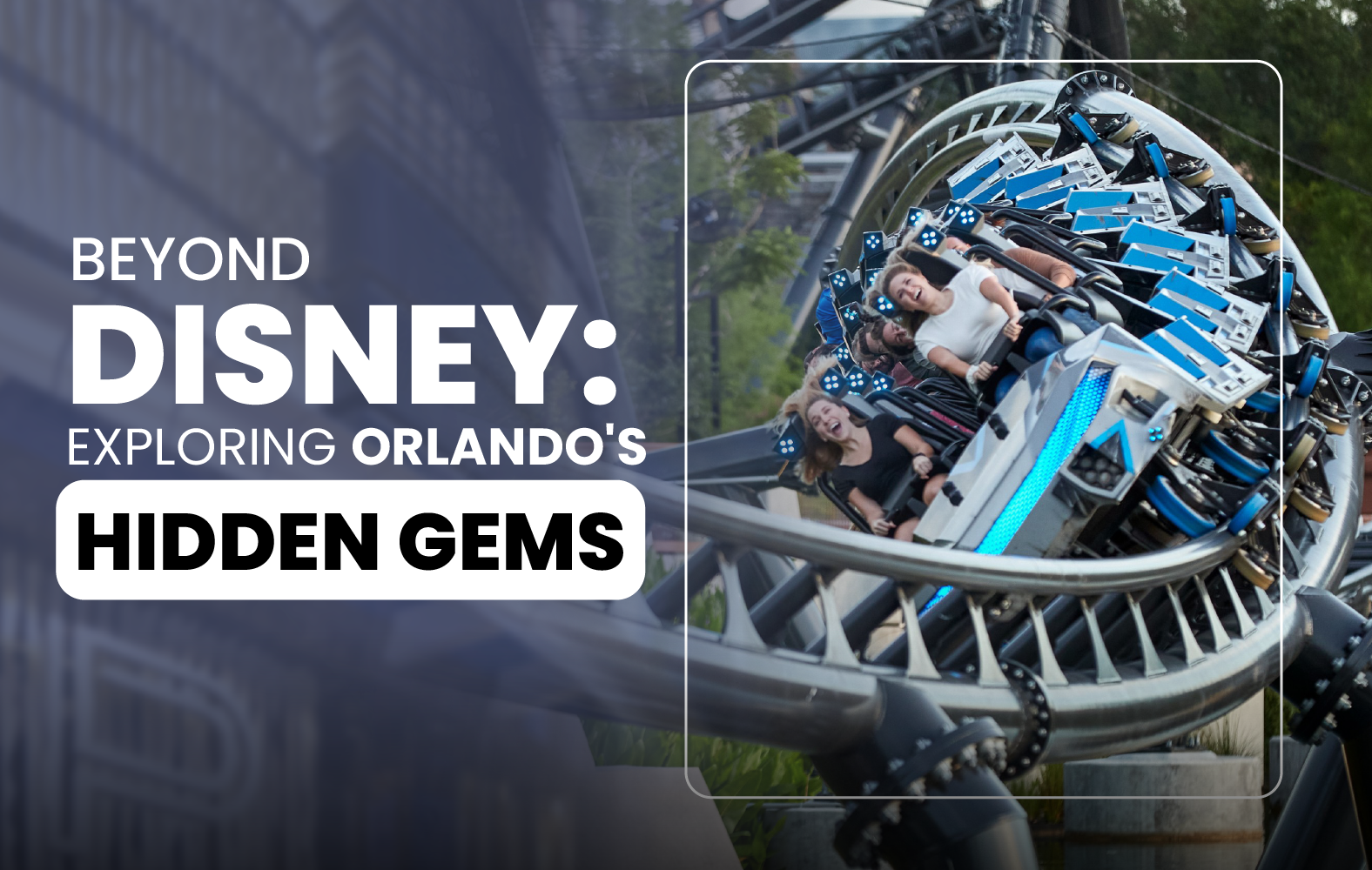 Beyond Disney: Exploring Orlando’s Hidden Gems