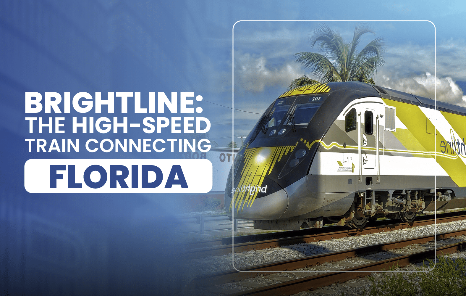 Brightline: The High-Speed Train Connecting Florida