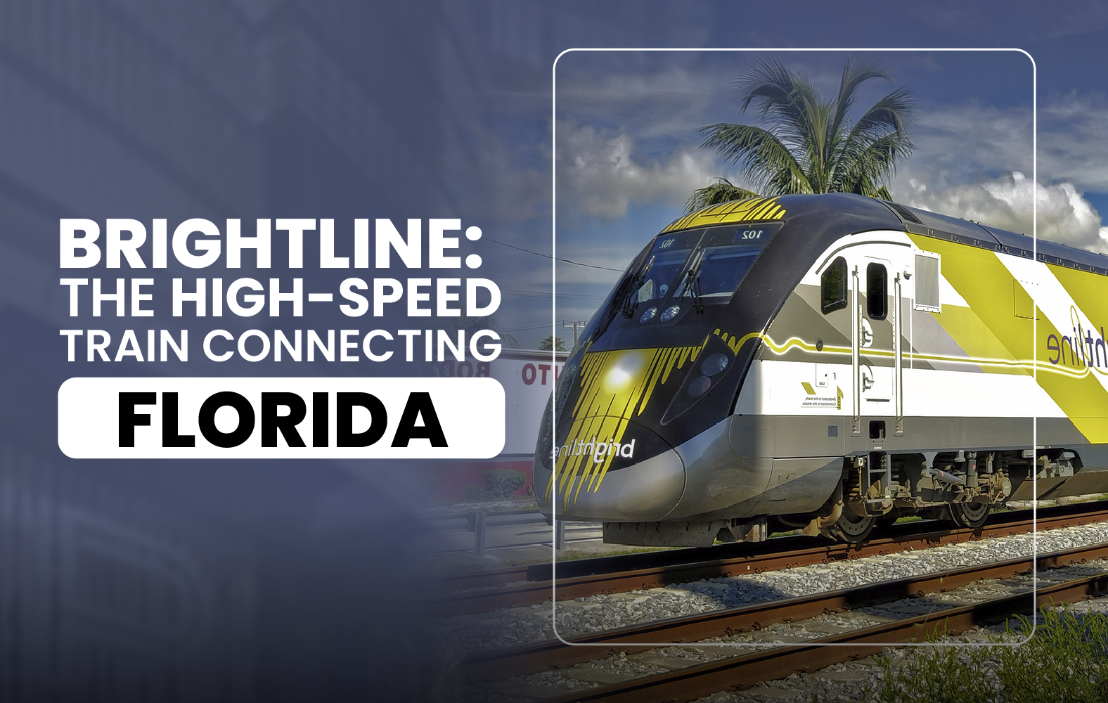 Brightline: The High-Speed Train Connecting Florida