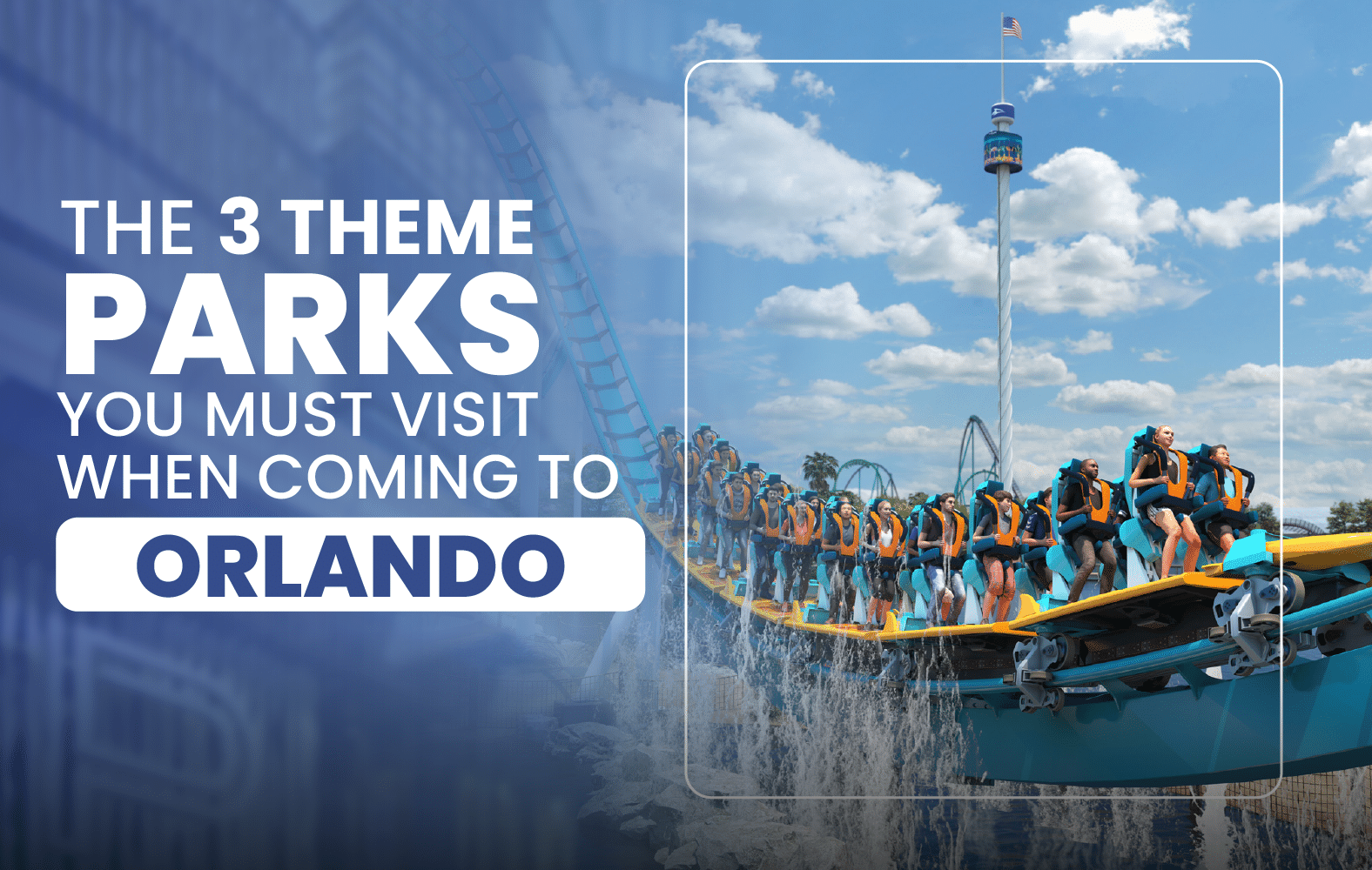 The 3 Theme Parks You Must Visit When Coming to Orlando: