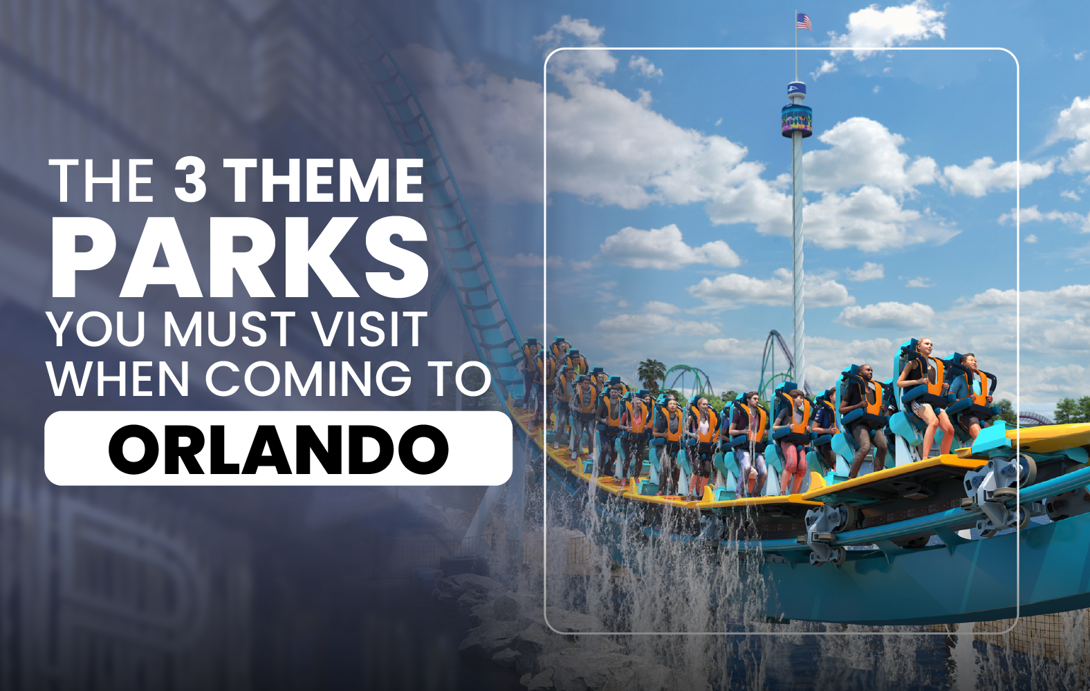 The 3 Theme Parks You Must Visit When Coming to Orlando: